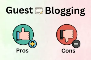 Guest Blogging Pros & Cons for Buyers, Sellers and Resellers