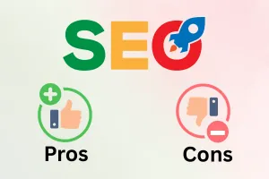 Advantages and Disadvantages of Search Engine Optimization (SEO)