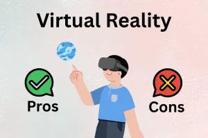 Pros and Cons of Virtual Reality - VR Benefits & Drawbacks
