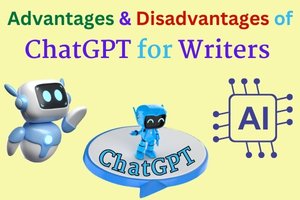 What are the Advantages and Disadvantages of ChatGPT for Writers