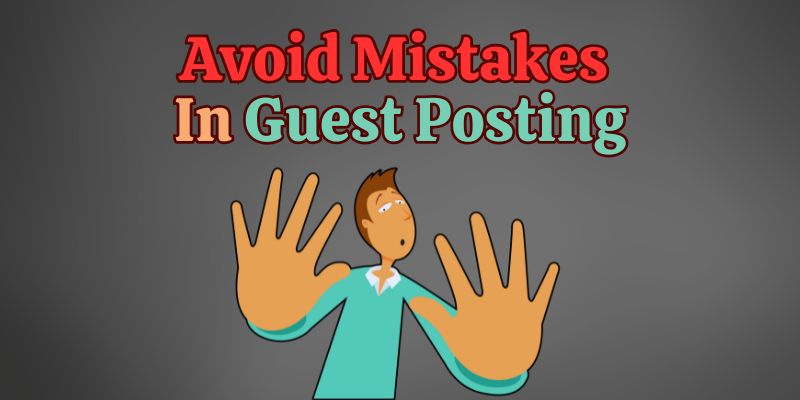 Avoiding Mistakes in Guest Posting