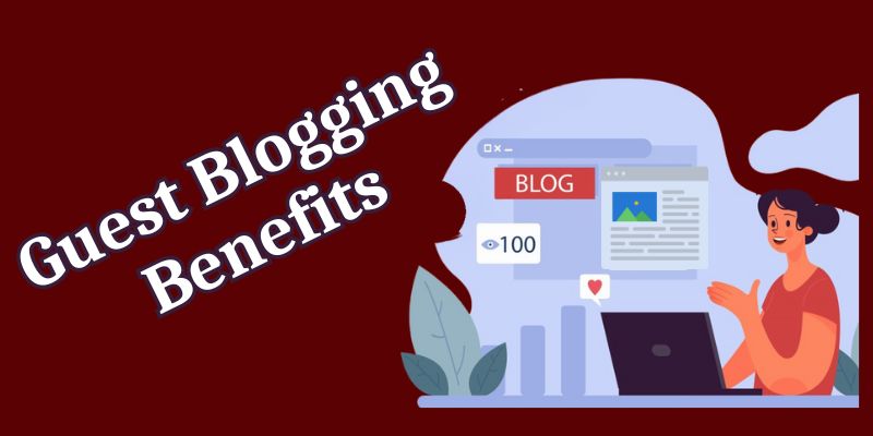 Benefits of Guest Blogging