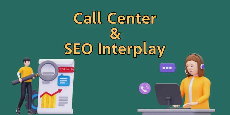 Call Center & SEO Interplay