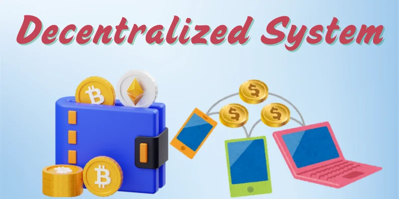 Decentralized System