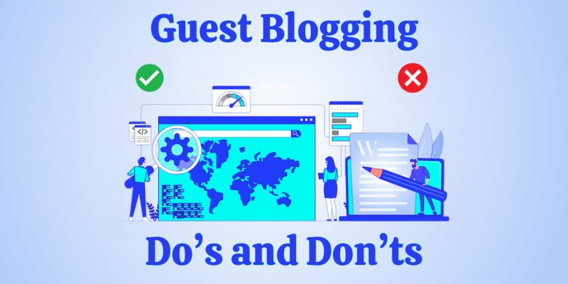 Do’s and Don’ts of Guest Blogging