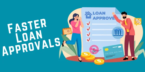 Faster Loan Approvals