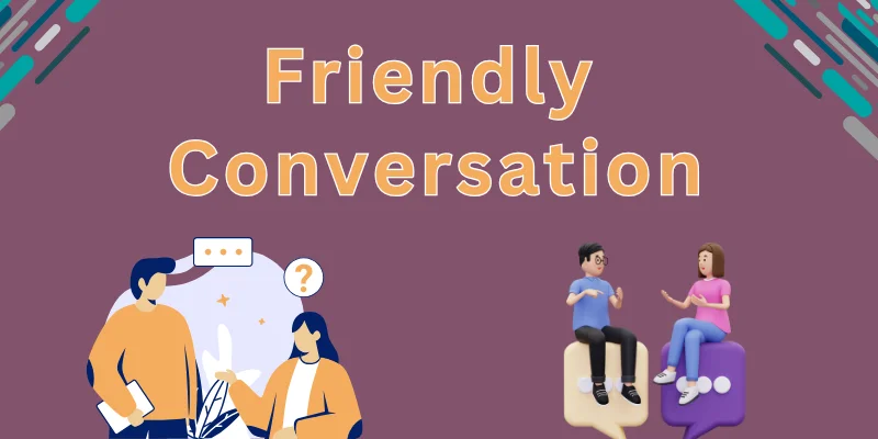Friendly Conversation