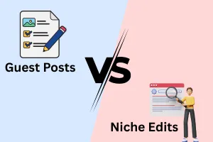Difference between Guest Posts & Niche Edits: Comparison Guide