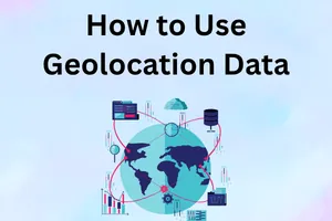 7 Ways to Use Geolocation Data for Your Technology Business