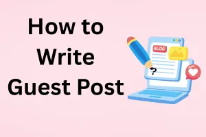 How to Write a Guest Post That Gets Accepted: Key Tips
