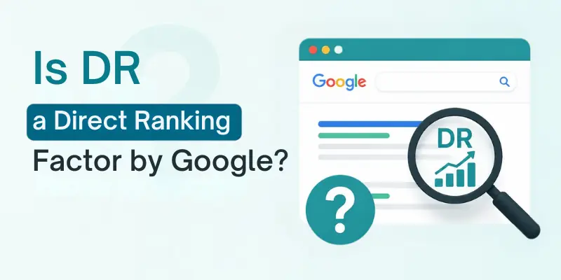 is DR a direct ranking factor by google is DR a direct ranking factor by google