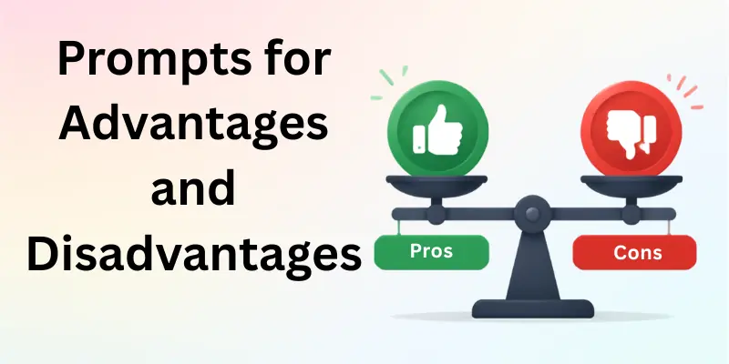 prompt for advantages and disadvantages prompt for advantages and disadvantages