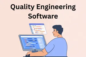 Quality Engineering Software: Complete Guide & Practices