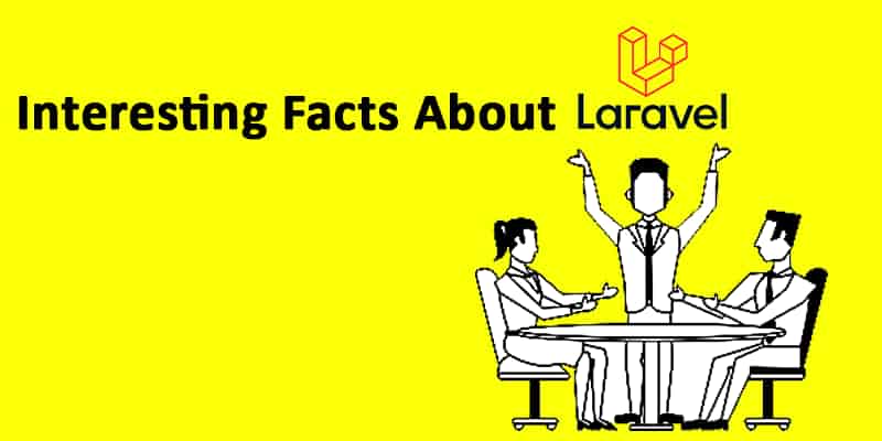 Some Interesting, amazing facts about laravel