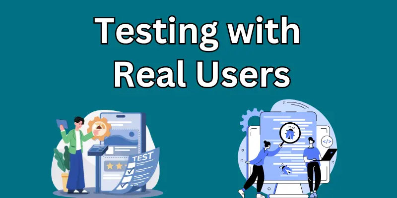 Testing with Real Users