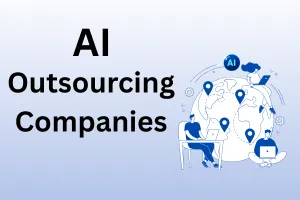 Top AI Outsourcing Companies: Best Custom AI Solutions & Expert Services