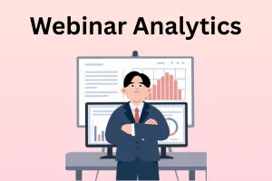 Webinar Analytics Guide: Complete Guide for Better Insights
